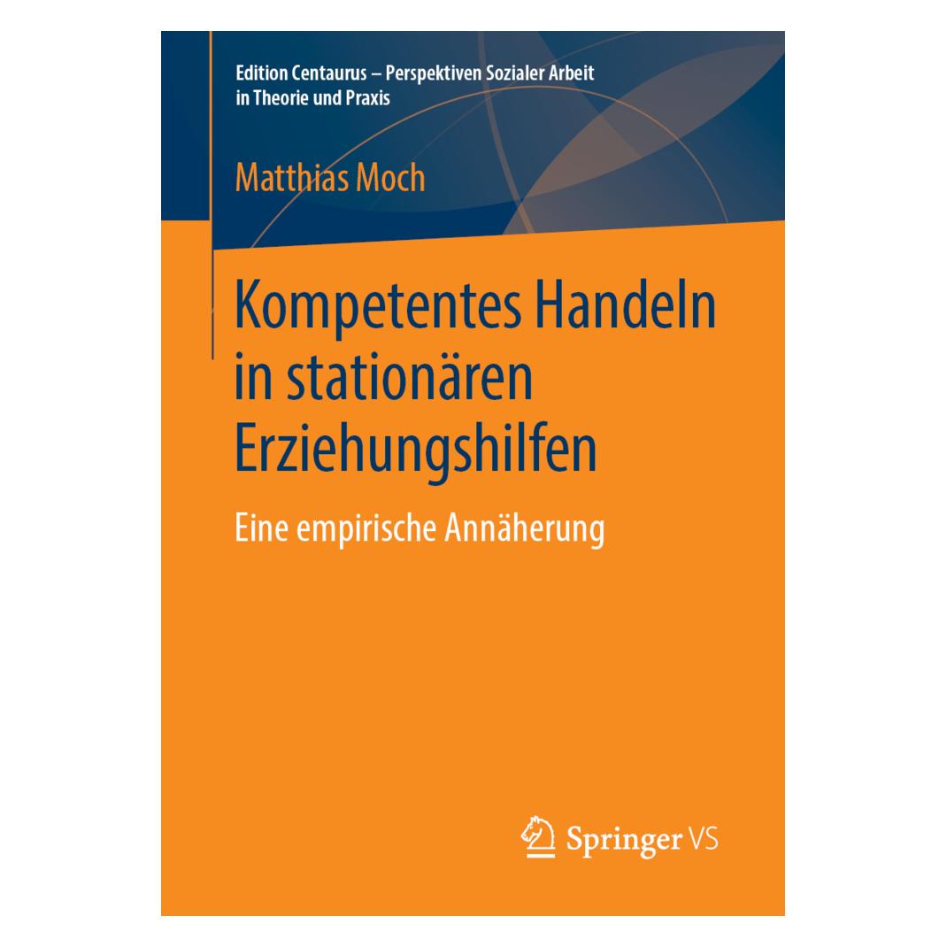 Springer Kompetentes Handeln in stationären Erziehungshilfen (Deutsch, Softcover, Matthias Moch) (35151063)