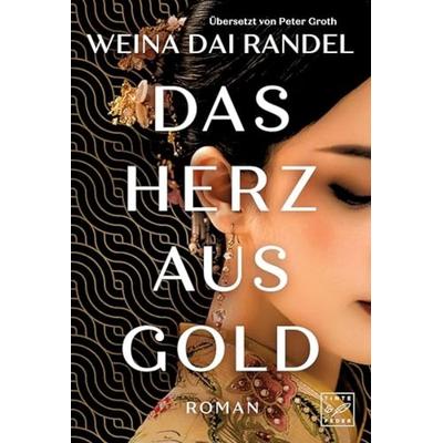 Das Herz aus Gold, Taschenbuch von Weina Dai Randel, Tinte & Feder