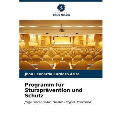 Programm für Sturzprävention und Schutz, Taschenbuch von Jhon Leonardo Cardozo Ariza, Verlag Unser Wissen, 978-620-6-64816-1