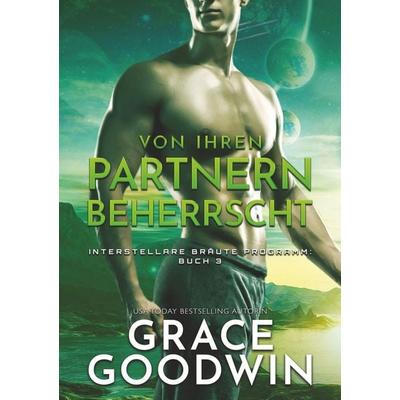 Von ihren Partnern beherrscht, Taschenbuch von Grace Goodwin, Tolino Media, 978-3-7546-9662-0