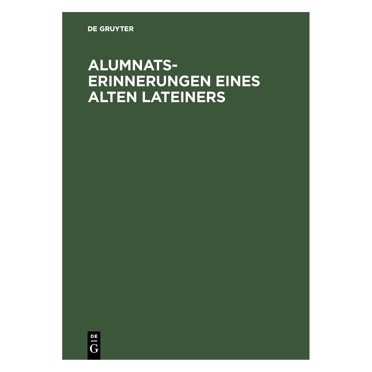 De Gruyter Alumnats-Erinnerungen eines alten Latei (Deutsch, Hardcover) (67828438)