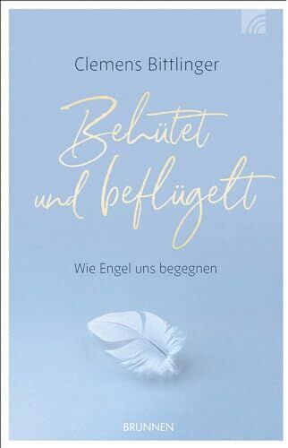 Clemens Bittlinger - Behütet & beflügelt: Wie Engel uns begegnen (Kleine Grüsse) - Preis vom 11.10.2026 15:43:13 h