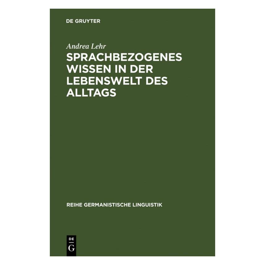 De Gruyter Sprachbezogenes Wissen in der Lebenswelt des Alltags (Deutsch, Hardcover, Andrea Lehr) (7567902)