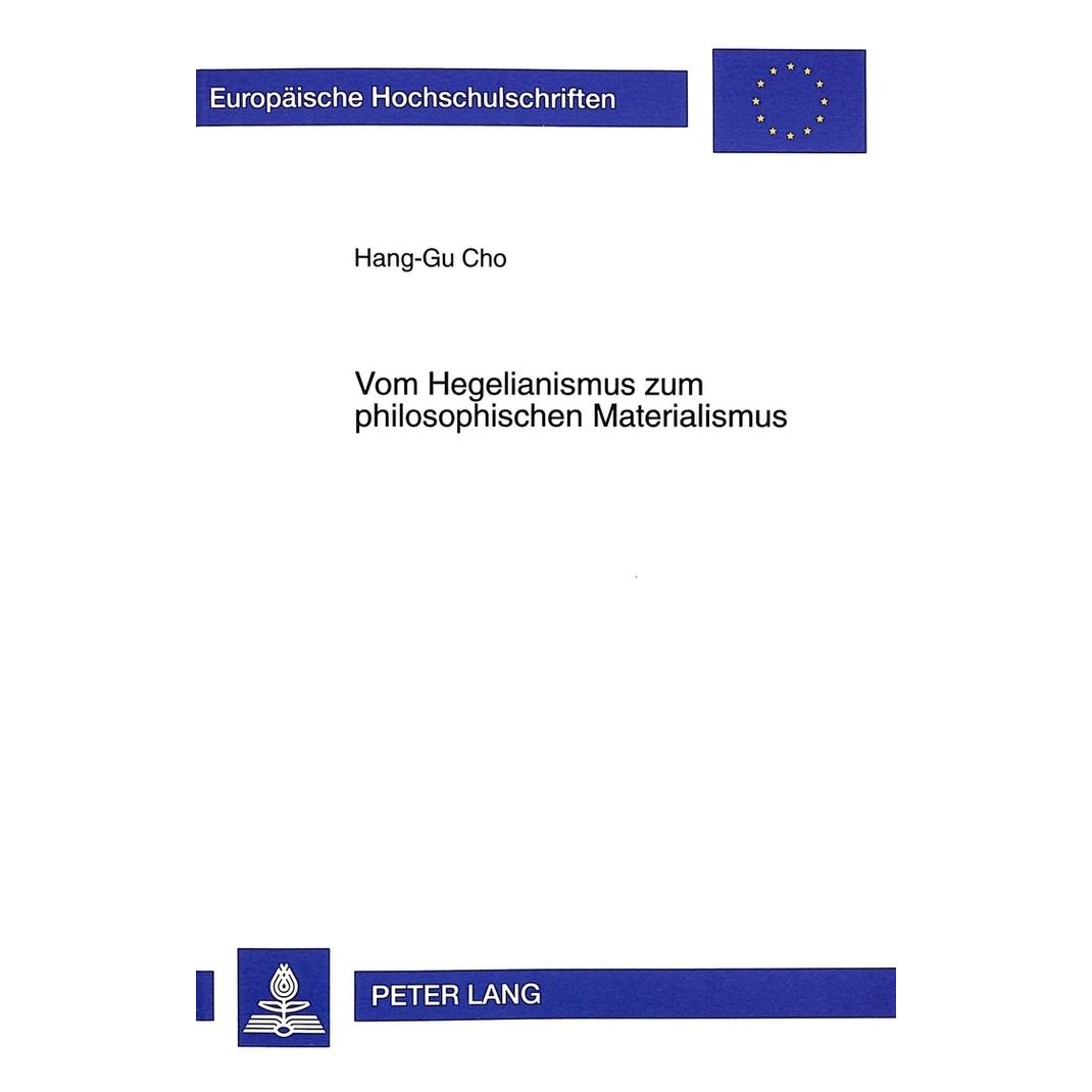 Peter Lang Vom Hegelianismus zum philosophischen Materialismus (Deutsch, Softcover, Hang-Gu Cho) (56033375)