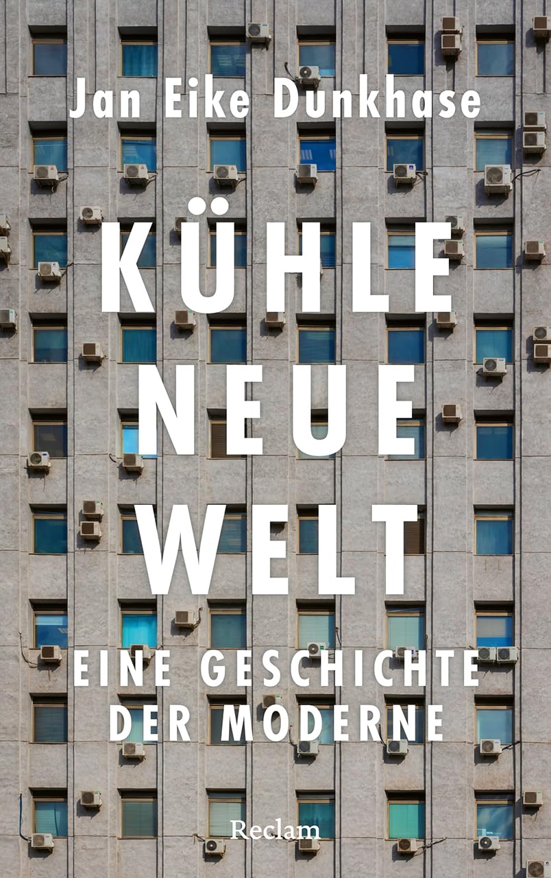 Dunkhase, Jan Eike - Kühle neue Welt. Eine Geschichte der Moderne - Preis vom 14.10.2026 23:07:16 h