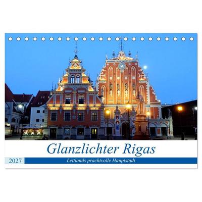 Glanzlichter Rigas - Lettlands prachtvolle Hauptstadt (Tischkalender 2027 DIN A5 quer), CALVENDO Monatskalender