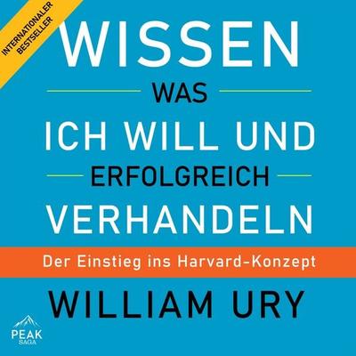 Wissen was ich will und erfolgreich verhandeln. - William Ury, Audio, 9781628612288