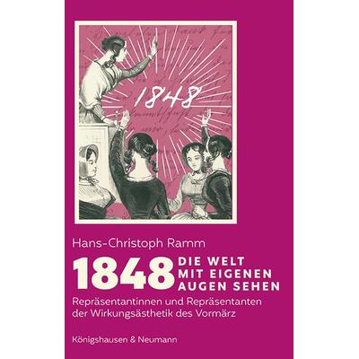 1848. Die Welt mit eigenen Augen sehen, Taschenbuch von Hans-Christoph Ramm, Königshausen u. Neumann, 978-3-8260-8647-2