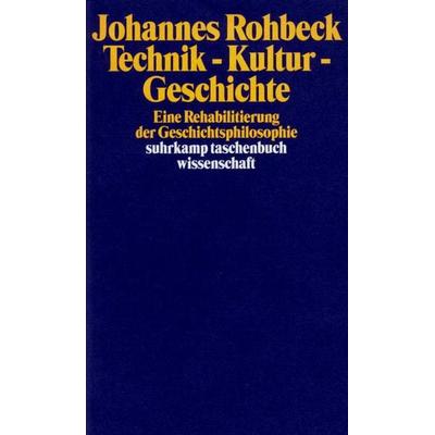 Technik – Kultur – Geschichte, Taschenbuch von Johannes Rohbeck, Suhrkamp, 978-3-518-29062-0