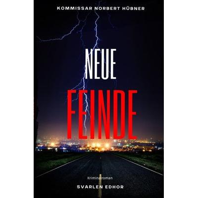 Kommissar Norbert Hübner ermittelt / NEUE FEINDE: Kriminalroman - Kommissar Norbert Hübner 8: Buchhandelsausgabe: Cover matt, Format: 12x19 cm,