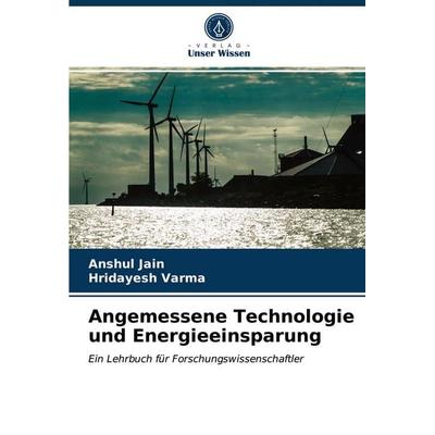 Angemessene Technologie und Energieeinsparung, Taschenbuch von Anshul Jain,Hridayesh Varma, Verlag Unser Wissen, 978-620-3-73173-6