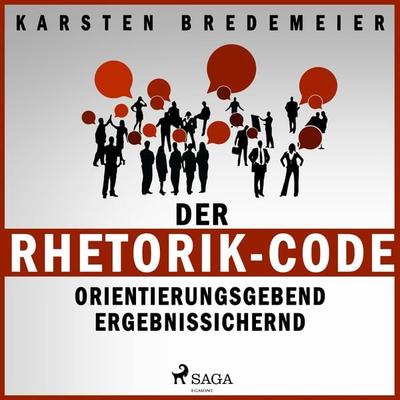 Der Rhetorik-Code - Orientierungsgebend - Ergebnissichernd (Ungekürzt) - Karsten Bredemeier, Audio, 9788711952382