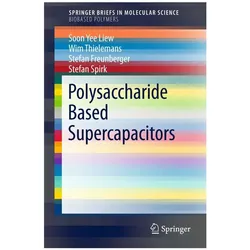 Polysaccharide Based Supercapacitors, Fachbücher von Wim Thielemans, Soon Yee Liew, Stefan Spirk, Stefan Freunberger