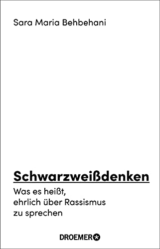 Behbehani, Sara Maria - Schwarzweißdenken: Was es heißt, ehrlich über Rassismus zu sprechen - Preis vom 11.10.2026 03:10:56 h