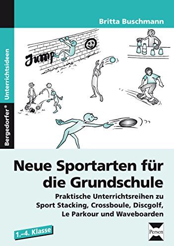 Britta Buschmann - Neue Sportarten für die Grundschule: Praktische Unterrichtsreihen zu Sport Stacking, Crossboule, Discgolf, Le Parkour und Waveboarden (1. bis 4. Klasse) - Preis vom 13.10.2026 19:28:25 h