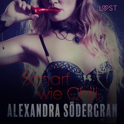 Scharf wie Chili - Erotischer Roman (Ungekürzt) - Alexandra Södergran, Audio, 9788726023794