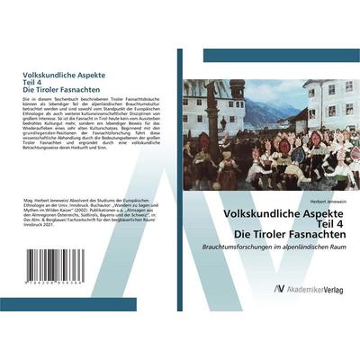 Volkskundliche Aspekte Teil 4 Die Tiroler Fasnachten, Taschenbuch von Herbert Jenewein, AV Akademikerverlag, 978-620-8-85636-6