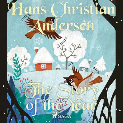The Story of the Year - Hans Christian Andersen, Audio, 9788726768923
