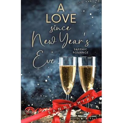 Doctor Evie Ross: Unexpected Love / A Love since New Year´s Eve: Sapphic Romance, Taschenbuch von Sanne Hipp, Epubli, 978-3-7584-7683-9