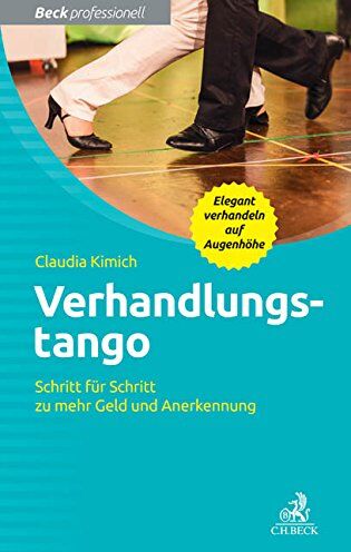 Claudia Kimich - Verhandlungstango: Schritt für Schritt zu mehr Geld und Anerkennung - Preis vom 09.10.2026 07:28:09 h