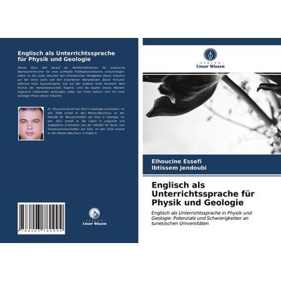 Englisch als Unterrichtssprache für Physik und Geologie, Taschenbuch von Elhoucine Essefi,Ibtissem Jendoubi, Verlag Unser Wissen, 978-620-3-78099-4