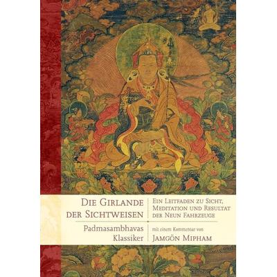 Die Girlande der Sichtweisen, Taschenbuch von Padmasambhava,Jamgön Mipham, Wandel edition khordong, 978-3-942380-30-0