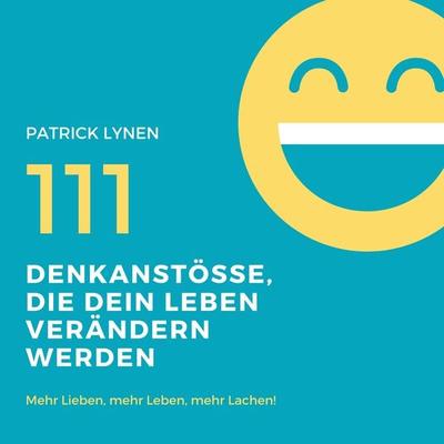 Positives Mindset: 111 Denkanstösse, die Dein Leben bereichern werden - Patrick Lynen, Audio, 4064066672324