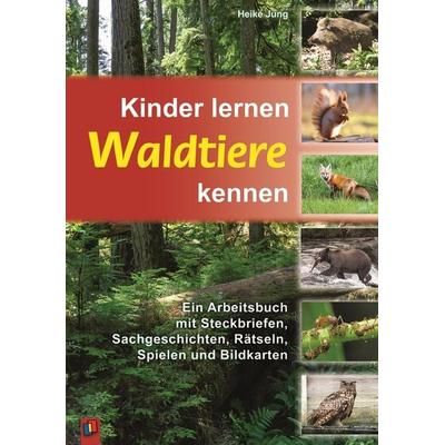 Kinder lernen Waldtiere kennen, Taschenbuch von Heike Jung, Verlag an der Ruhr, 978-3-8346-0244-2