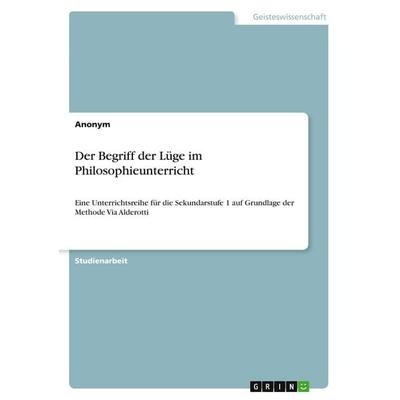 Der Begriff der Lüge im Philosophieunterricht, Taschenbuch von Anonymous, GRIN, 978-3-346-97975-9