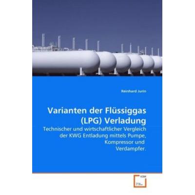 Jurin, R: Varianten der Flüssiggas (LPG) Verladung, Taschenbuch von Reinhard Jurin, VDM, 978-3-639-27977-1