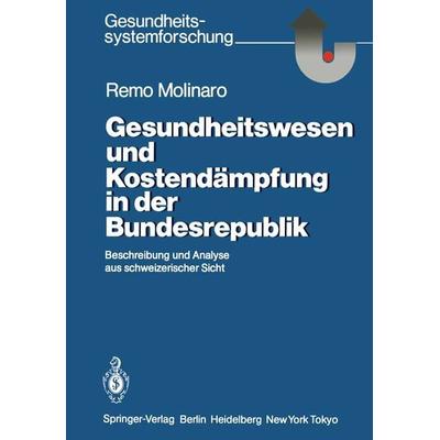 Gesundheitswesen und Kostendämpfung in der Bundesrepublik, Taschenbuch von Remo Molinaro, Springer Berlin, 978-3-540-16648-1