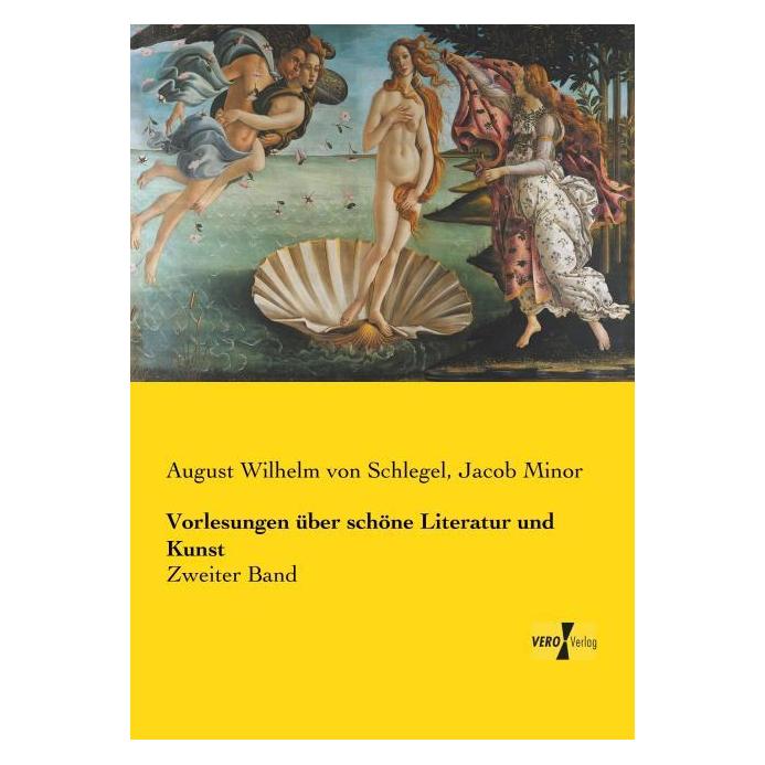 Vero Vorlesungen über schöne Literatur und Kunst (Deutsch, Softcover, August Wilhelm von Schlegel, Jacob Minor) (8950563)