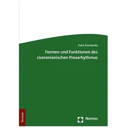 Formen und Funktionen des ciceronianischen Prosarhythmus, Fachbücher von Sven Komenda