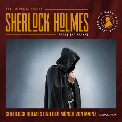 Sherlock Holmes und der Mönch von Mainz - Arthur Conan Doyle,Franziska Franke, Audio, 9783991248644
