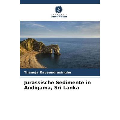 Jurassische Sedimente in Andigama, Sri Lanka, Taschenbuch von Thanuja Raveendrasinghe, Verlag Unser Wissen, 978-620-5-06548-8