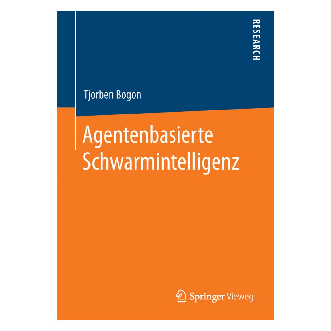 Springer Agentenbasierte Schwarmintelligenz (Deutsch, Softcover, Tjorben Bogon) (55529552)