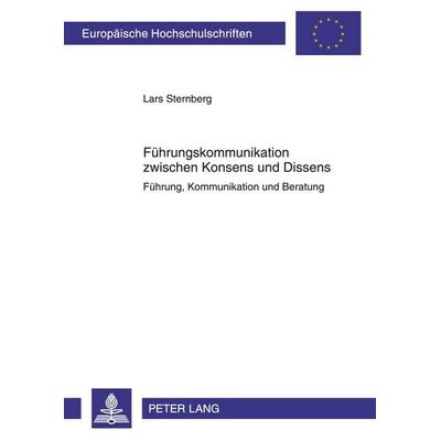 Führungskommunikation zwischen Konsens und Dissens, Taschenbuch von Lars Sternberg, Peter Lang GmbH, Internationaler Verlag der Wissenschaften,