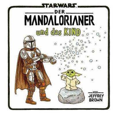 Star Wars: Der Mandalorianer und das Kind, Gebundene Ausgabe von Jeffrey Brown, Panini, 978-3-8332-4498-8