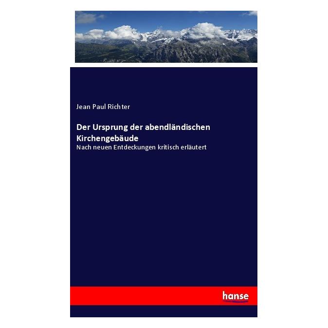 Hansebooks Der Ursprung der abendländischen Kirchengebäude (Deutsch, Softcover, Jean Paul, Jean Paul Richter) (56949815)