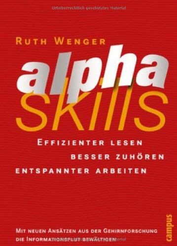 Ruth Wenger - alphaskills: Effizienter lesen, besser zuhören, entspannter arbeiten - Preis vom 18.10.2026 15:28:09 h