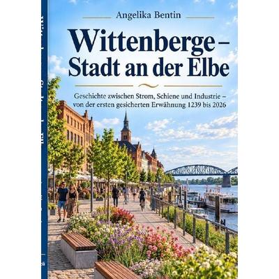 Wittenberge, Taschenbuch von Angelika Bentin, Epubli, 978-3-565-76334-4