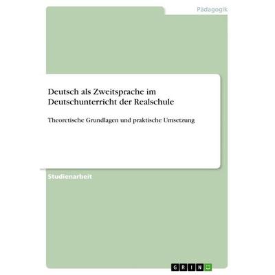 Deutsch als Zweitsprache im Deutschunterricht der Realschule, Taschenbuch von Anonymous, GRIN, 978-3-389-15913-2