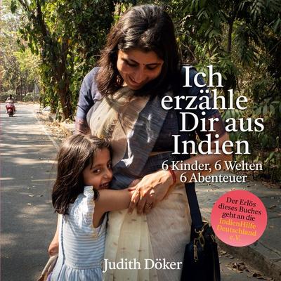 Ich erzähle Dir aus Indien, Taschenbuch von Judith Döker, BoD – Books on Demand, 978-3-8192-7436-7