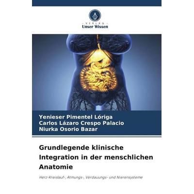 Grundlegende klinische Integration in der menschlichen Anatomie, Taschenbuch von Yenieser Pimentel Lóriga,Carlos Lázaro Crespo Palacio,Niurka Osorio