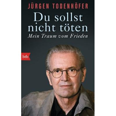 Du sollst nicht töten, Taschenbuch von Jürgen Todenhöfer, btb