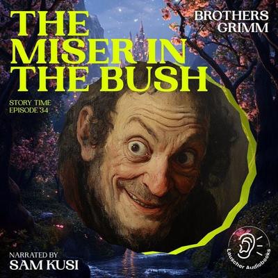 The Miser in the Bush (Story Time, Episode 34) - The Brothers Grimm, Audio, 9783711915054