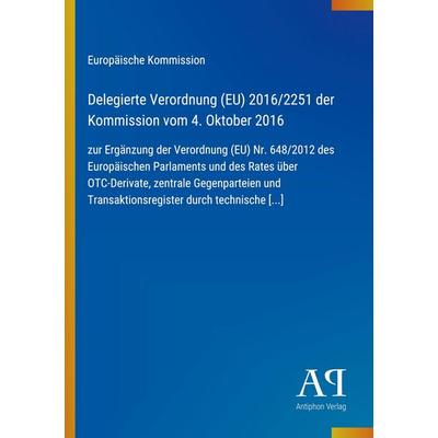 Delegierte Verordnung (EU) 2016/2251 der Kommission vom 4. Oktober 2016, Taschenbuch von Europäische Kommission, Antiphon Verlag, 978-3-387-99447-6