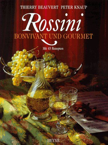 Thierry BEAUVERT - Rossini. Bonvivant und Gourmet mit 45 Rezepten - Preis vom 04.10.2026 03:51:26 h