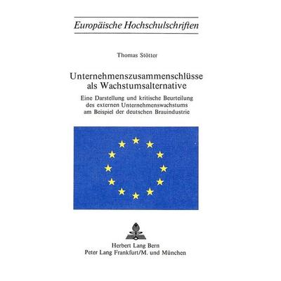 Unternehmenszusammenschlüsse als Wachstumsalternative, Taschenbuch von Thomas Stötter, Peter Lang AG, Internationaler Verlag der Wissenschaften,