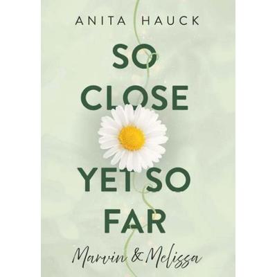 So close yet so far, Taschenbuch von Anita Hauck, Buchschmiede, 978-3-99181-543-3